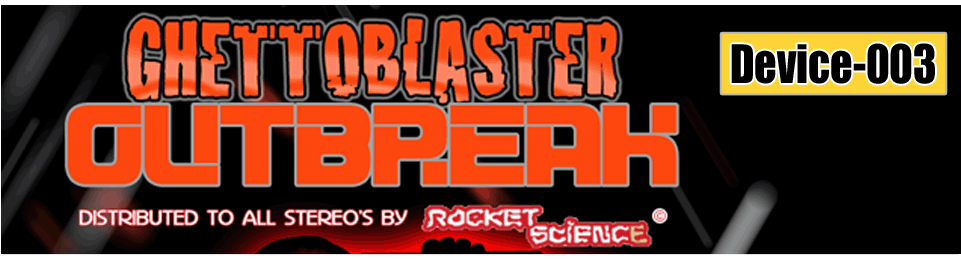 GhettoBlaster Outbreak Device-003